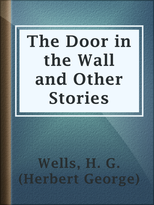 Title details for The Door in the Wall and Other Stories by H. G. (Herbert George) Wells - Available